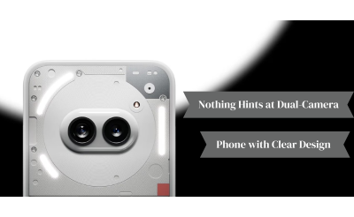 Nothing Hints at Dual-Camera Phone with Clear Design