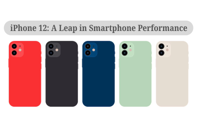 iPhone 12: A Leap in Smartphone Performance
