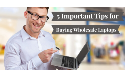5 Important Tips for Buying Wholesale Laptops