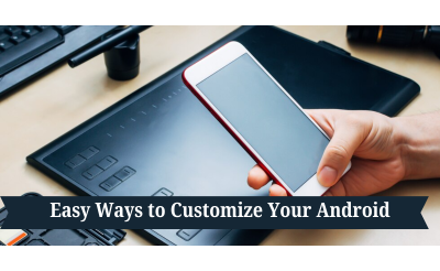 Easy Ways to Customize Your Android