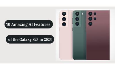 10 Amazing AI Features of the Galaxy S25 in 2025