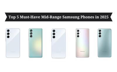 Top 5 Must-Have Mid-Range Samsung Phones in 2025