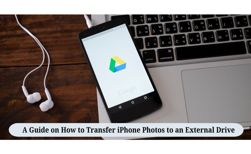 A Guide on How to Transfer iPhone Photos to an External Drive
