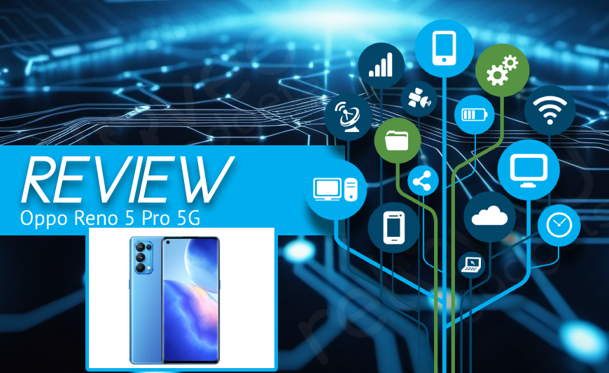 Oppo Reno 5 Pro 5G Review Oppo Reno 5 Pro 5G Review