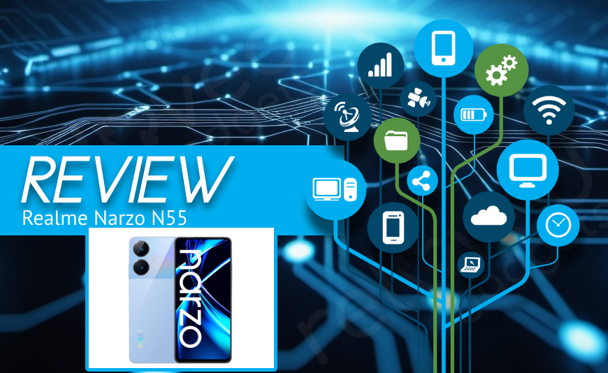 Realme Narzo N55 Review Realme Narzo N55 Review