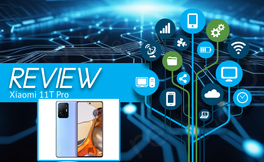 Xiaomi 11T Pro Review Xiaomi 11T Pro Review