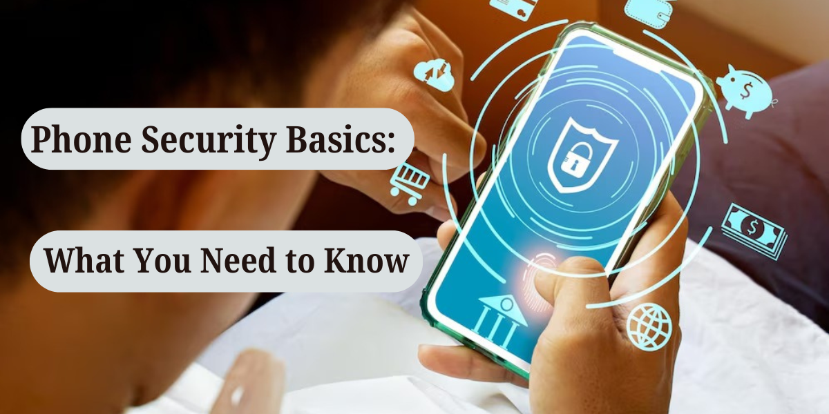 Phone Security Basics: What You Need to Know | Reloved Gadgets
